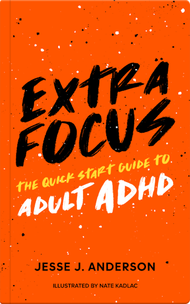 Extra Focus: The Quick Start Guide to Adult ADHD